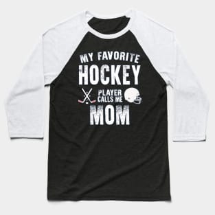 Womens My Favorite Hockey Player Calls Me Mom Gift for hockey mom Baseball T-Shirt